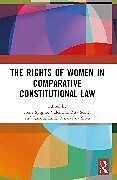 Couverture cartonnée The Rights of Women in Comparative Constitutional Law de 