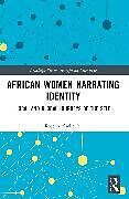 Couverture cartonnée African Women Narrating Identity de Rose A. Sackeyfio