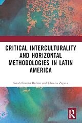 Couverture cartonnée Critical Interculturality and Horizontal Methodologies in Latin America de Sarah Corona Berkin, Claudia Zapata