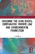 Couverture cartonnée Greening the Civil Codes: Comparative Private Law and Environmental Protection de Sabrina Lanni