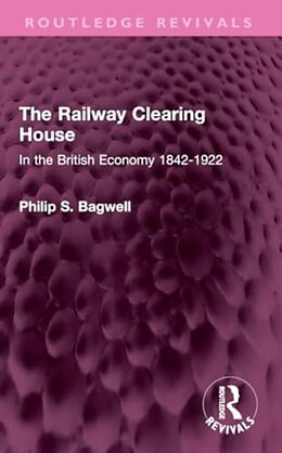 Couverture cartonnée The Railway Clearing House de Philip S. Bagwell