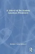 Fester Einband A History of the Modern American Presidency von Kathryn Cramer Brownell