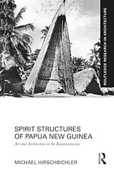 Livre Relié Spirit Structures of Papua New Guinea de Michael Hirschbichler