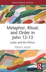 Couverture cartonnée Metaphor, Ritual, and Order in John 12-13 de Todd E. Klutz