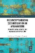 Livre Relié Reconceptualizing Securitization in Afghanistan de Arif Sahar, Kaunert Christian