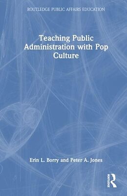 Couverture cartonnée Teaching Public Administration with Pop Culture de Erin L. Borry, Jones Peter A.