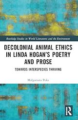 Couverture cartonnée Decolonial Animal Ethics in Linda Hogans Poetry and Prose de Magorzata Poks