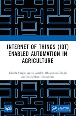 Couverture cartonnée Internet of Things (IoT) Enabled Automation in Agriculture de Singh Rajesh, Anita Gehlot, Singh Bhupendra