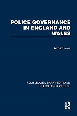 Couverture cartonnée Police Governance in England and Wales de Arthur Brown