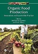 Livre Relié Organic Food Production de Jose Manuel Yilmaz, Birsen Lorenzo