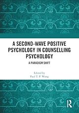 Couverture cartonnée A Second-Wave Positive Psychology in Counselling Psychology de Paul T. P. Wong