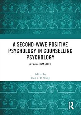 Couverture cartonnée A Second-Wave Positive Psychology in Counselling Psychology de Paul T. P. Wong