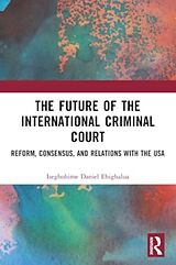 Couverture cartonnée The Future of the International Criminal Court de Iseghohime Daniel Ehighalua