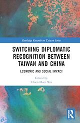 Fester Einband Switching Diplomatic Recognition Between Taiwan and China von Chien-Huei (Academia Sinica, Taiwan) Wu