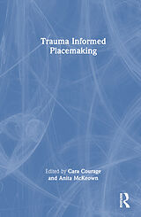 Livre Relié Trauma Informed Placemaking de Cara (University of Brighton, Uk) Mckeown Courage