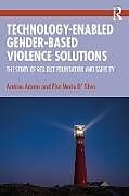 Couverture cartonnée Technology-Enabled Gender-Based Violence Solutions de Adams Andrea, Elsa Marie D' Silva