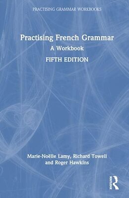 Livre Relié Practising French Grammar de Marie-Noëlle Lamy, Towell Richard, Hawkins Roger