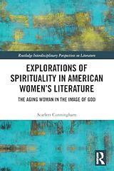 Couverture cartonnée Explorations of Spirituality in American Women's Literature de Scarlett Cunningham