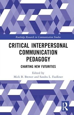 Livre Relié Critical Interpersonal and Family Communication Pedagogy de Mick B. (Lincoln University, Usa) Faulkner Brewer