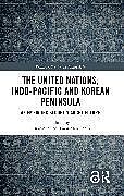 Couverture cartonnée The United Nations, Indo-Pacific and Korean Peninsula de 