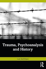 Couverture cartonnée Trauma, Psychoanalysis and History de Luis Sanfelippo