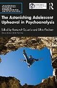 Couverture cartonnée The Astonishing Adolescent Upheaval in Psychoanalysis de Roosevelt (Full Professor, State Univers Cassorla