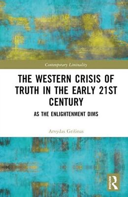 Livre Relié The Western Crisis of Truth in the Early 21st Century de Arvydas Griinas