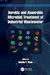 Livre Relié Aerobic and Anaerobic Microbial Treatment of Industrial Wastewater de Maulin P. (Enviro Technology Limited, India) Shah