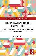 Couverture cartonnée The Privatisation of Knowledge de Florio Massimo