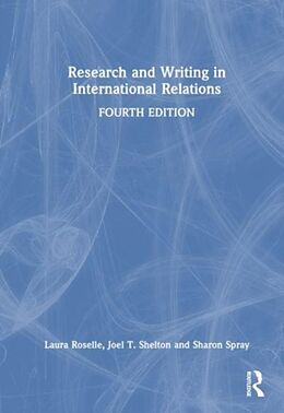 Livre Relié Research and Writing in International Relations de Roselle Laura, Shelton Joel T., Spray Sharon