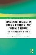 Livre Relié Disguising Disease in Italian Political and Visual Culture de Sharon Arisi Rota, Arianna (University of Hecker
