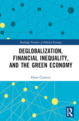 Livre Relié Deglobalization, Financial Inequality, and the Green Economy de Fikret auevi