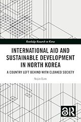 Couverture cartonnée International Aid and Sustainable Development in North Korea de Sojin Lim