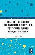 Livre Relié Gaslighting School Educational Policy in a Post-Truth World de Grant Rodwell