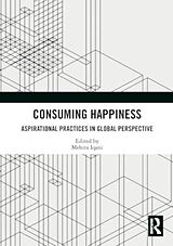 Couverture cartonnée Consuming Happiness de Mehita (University of the Witwatersrand, Jo Iqani