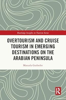 Couverture cartonnée Overtourism and Cruise Tourism in Emerging Destinations on the Arabian Peninsula de Manuela Gutberlet