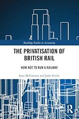 Couverture cartonnée The Privatisation of British Rail de Sean McCartney, Stittle John