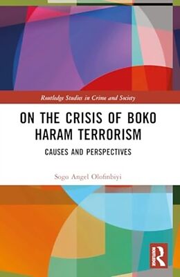 Couverture cartonnée On the Crisis of Boko Haram Terrorism de Sogo Angel Olofinbiyi