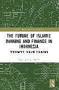 Couverture cartonnée The Future of Islamic Banking and Finance in Indonesia de Romi Adetio Setiawan