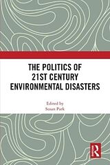 Couverture cartonnée The Politics of 21st Century Environmental Disasters de Susan (The University of Sydney, Australia) Park