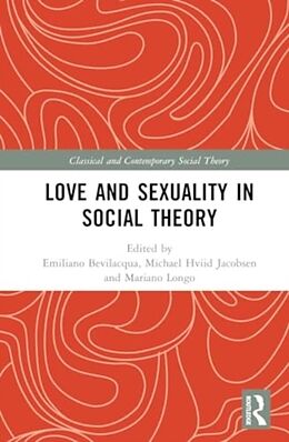 Livre Relié Love and Sexuality in Social Theory de Emiliano (University of Salento, Italy Bevilacqua