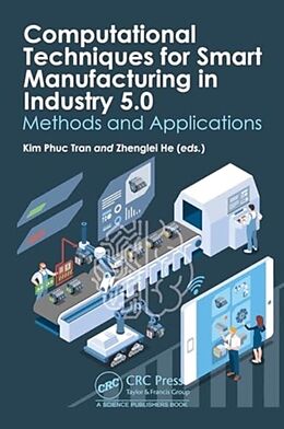 Livre Relié Computational Techniques for Smart Manufacturing in Industry 5.0 de Kim Phuc (Ensait & Gemtex, France) He, Zheng Tran