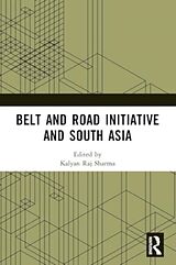 Couverture cartonnée Belt and Road Initiative and South Asia de Kalyan Raj Sharma