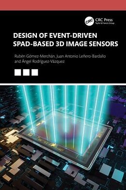 Livre Relié Design of Event-Driven SPAD-Based 3D Image Sensors de Rubén Gómez-Merchán, Juan Antonio Leñero-Bardallo, Ángel Rodríguez-Vázquez