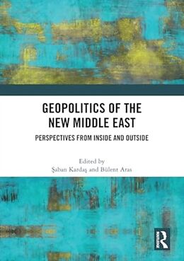 Couverture cartonnée Geopolitics of the New Middle East de Saban (Qatar University) Aras, Bulent (Qat Kardas