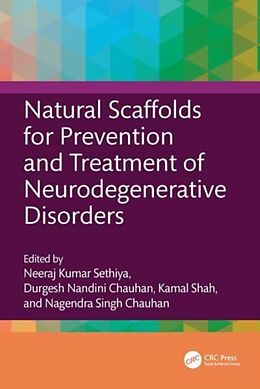 Livre Relié Natural Scaffolds for Prevention and Treatment of Neurodegenerative Disorders de Neeraj Kumar (Dit University, India) Nand Sethiya