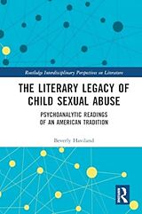 Couverture cartonnée The Literary Legacy of Child Sexual Abuse de Haviland Beverly