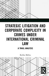 Livre Relié Strategic Litigation and Corporate Complicity in Crimes Under International Law de Kalika Mehta