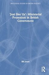 Livre Relié Just Like Us?: The Politics of Ministerial Promotion in UK Government de Bill Jones