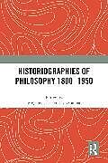 Couverture cartonnée Historiographies of Philosophy 18001950 de 